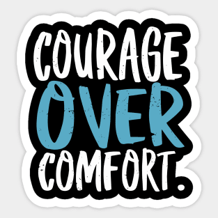 Courage over Comfort Sticker